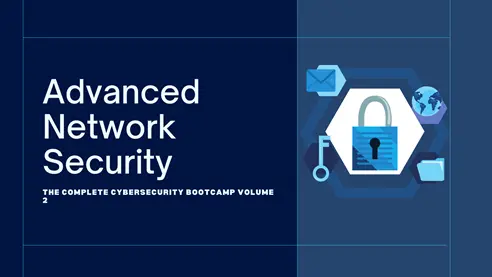 Advanced Network Security - The Complete Cybersecurity Bootcamp Volume 2